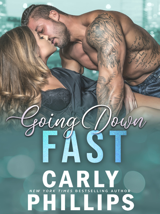 Title details for Going Down Fast by Carly Phillips - Available